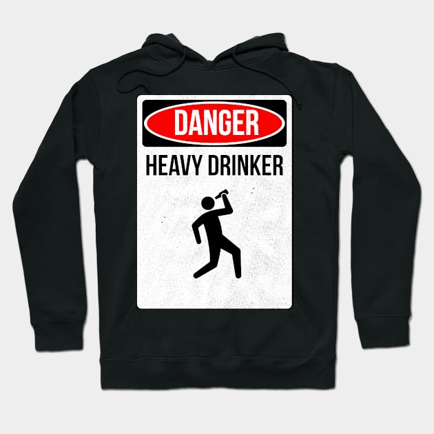 Danger Heavy Drinker Hoodie by chimpcountry